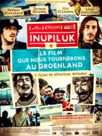 Inupiluk + Le film que nous tournerons au Groenland